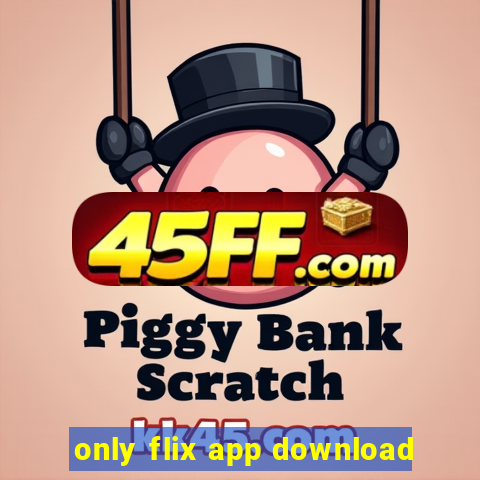 only flix app download